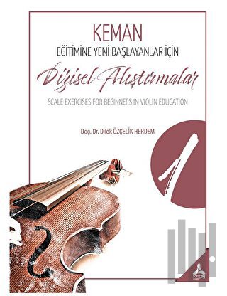 Keman Eğitimine Yeni Başlayanlar İçin Dizisel Alıştırmalar İ Scale Exercises For Beginners İn Violin Educatıon İ