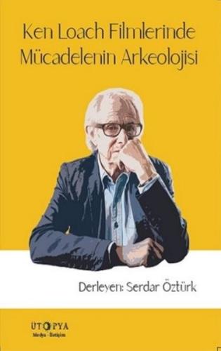 Ken Loach Filmlerinde Mücadelenin Arkeolojisi | Kitap Ambarı