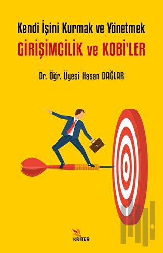 Kendi İşini Kurmak ve Yönetmek - Girişimcilik ve Kobi’ler