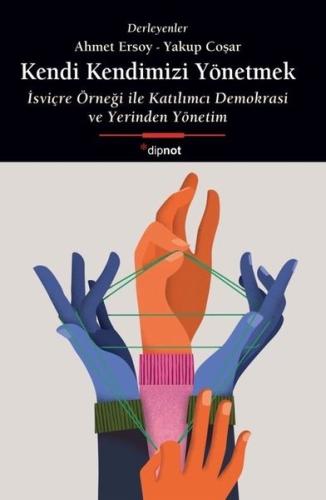 Kendi Kendimizi Yönetmek - İsviçre Örneği İle Katılımcı Demokrasi ve Y