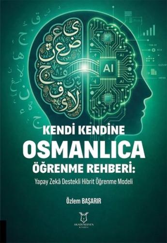 Kendi Kendine Osmanlıca Öğrenme Rehberi - Yapay Zeka Destekli Hibrit Öğrenme Modeli