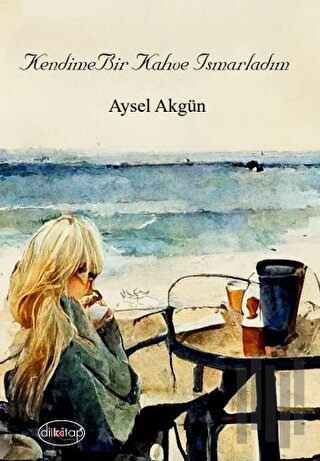 Kendime Bir Kahve Ismarladım