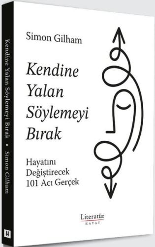Kendine Yalan Söylemeyi Bırak - Hayatını Değiştirecek 101 Acı Gerçek