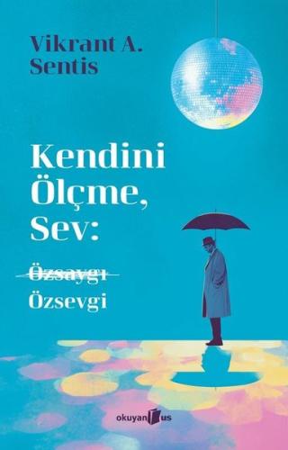 Kendini Ölçme Sev: Özsaygı Özsevgi