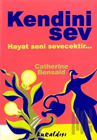 Kendini Sev Hayat Seni Sevecektir...