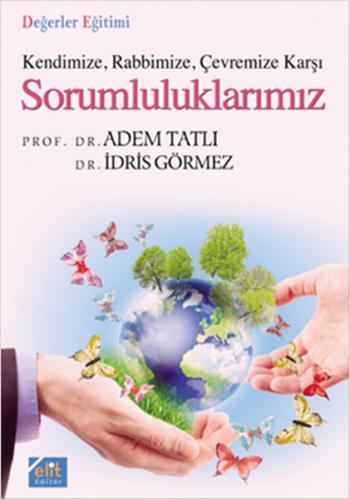 Kendinize Rabbimize Çevremize Karşı Sorumluluklarımız