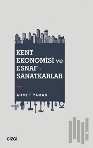 Kent Ekonomisi ve Esnaf - Sanatkarlar | Kitap Ambarı