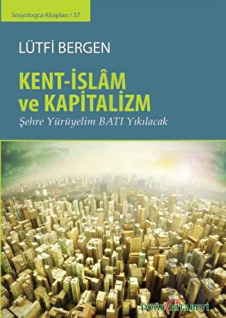 Kent-İslam ve Kapitalizm (Ciltli) | Kitap Ambarı