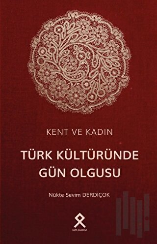 Kent ve Kadın: Türk Kültüründe Gün Olgusu