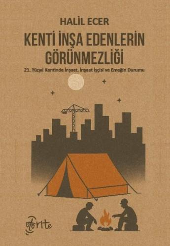 Kenti İnşa Edenlerin Görünmezliği - 21. Yüzyıl Kentinde İnşaat İnşaat 