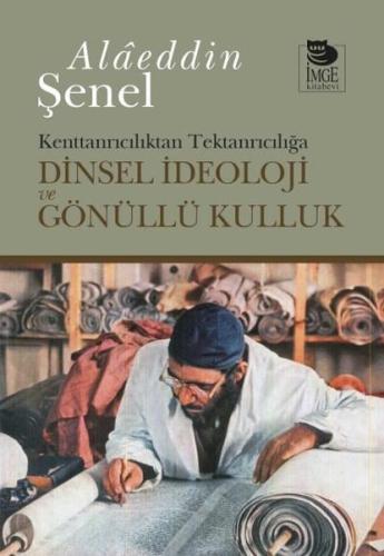 Kenttanrıcılıktan Tektanrıcılığa Dinsel İdeoloji ve Gönüllü Kulluk