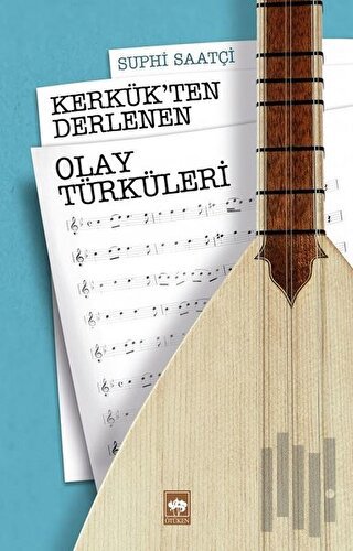Kerkük'ten Derlenen Olay Türküleri | Kitap Ambarı