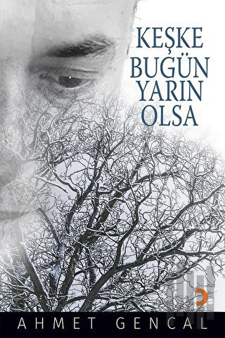 Keşke Bugün Yarın Olsa | Kitap Ambarı