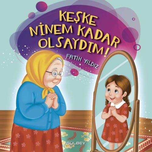 Keşke Ninem Kadar Olsaydım! | Kitap Ambarı