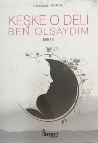 Keşke O Deli Ben Olsaydım | Kitap Ambarı