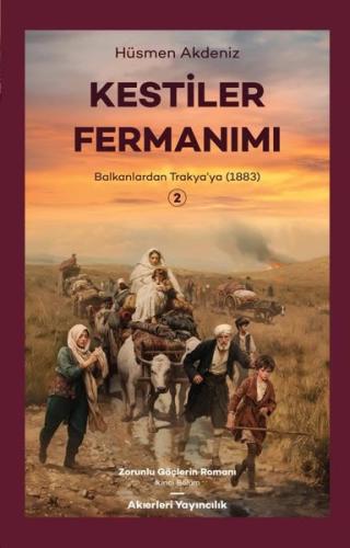 Kestiler Fermanımı 2 - Balkanlardan Trakya'ya 1883