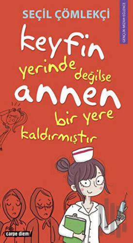 Keyfin Yerinde Değilse Annen Bir Yere Kaldırmıştır | Kitap Ambarı