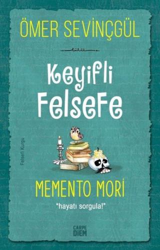 Keyifli Felsefe: Memento Mori - Hayatı Sorgula