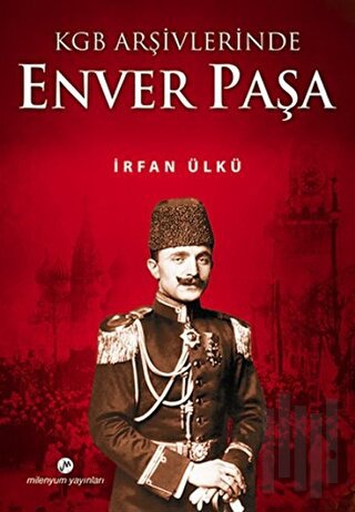 KGB Arşivlerinde Enver Paşa