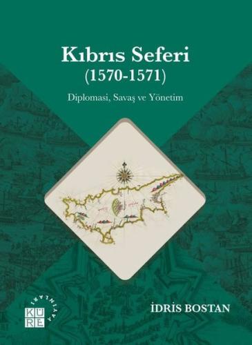 Kıbrıs Seferi (1570 - 1571) Diplomasi Savaş ve Yönetim | Kitap Ambarı