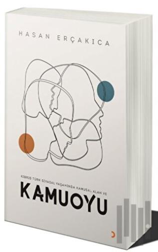 Kıbrıs Türk Siyasal Yaşamında Kamusal Alan ve Kamuoyu