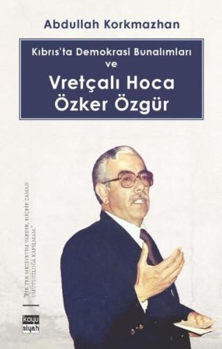Kıbrısta Demokrasi Bunalımları ve Vretçalı Hoca Özker Özgür