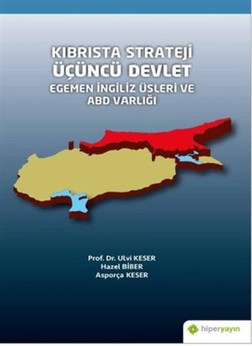 Kıbrısta Strateji Üçüncü Devlet Egemen İngiliz Üsleri ve ABD Varlığı |