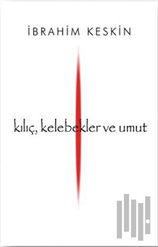 Kılıç, Kelebekler ve Umut