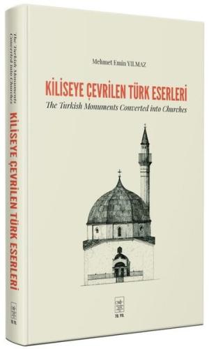Kiliseye Çevrilen Türk Eserleri (Ciltli) | Kitap Ambarı