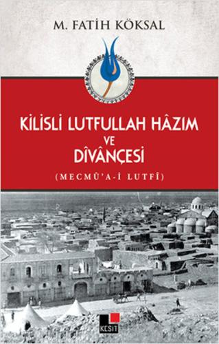 Kilisli Lutfullah Hazım ve Divançesi