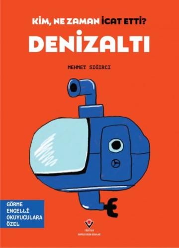 Kim, Ne Zaman İcat Etti? Denizaltı | Kitap Ambarı