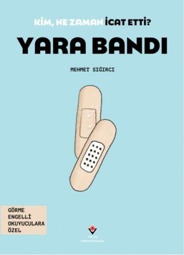 Kim, Ne Zaman İcat Etti? Yara Bandı | Kitap Ambarı