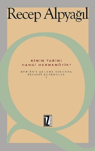 Kimin Tarihi Hangi Hermenötik? Kur'an'ı Anlama Yolunda Felsefesi Denem