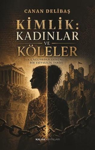 Kimlik: Kadınlar ve Köleler - İlk Çağlardan Günümüze Bir Eşitsizlik Tarihi