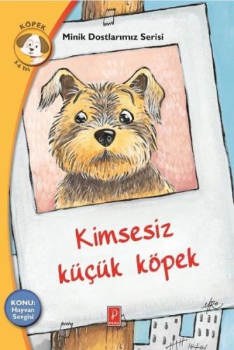 Kimsesiz Küçük Köpek - Minik Dostlarımız Serisi 3 | Kitap Ambarı