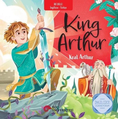 King Arthur - Kral Arthur - İki Dilli: İngilizce - Türkçe - İngilizce 