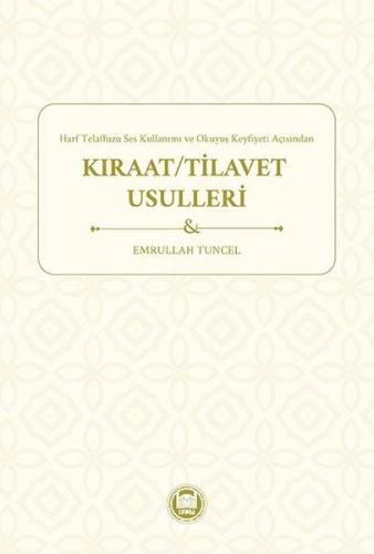 Kıraat - Tilavet Usulleri - Harf Telaffuzu Ses Kullanımı ve Okuyuş Keyfiyeti Açısından