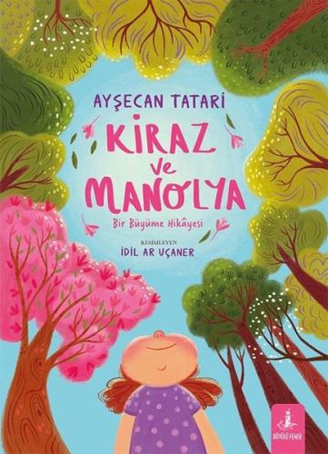 Kiraz ve Manolya - Bir Büyüme Hikayesi (Ciltli)