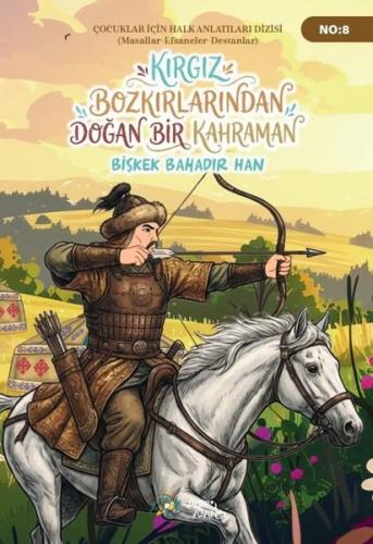 Kırgız Bozkırlarından Doğan Bir Kahraman: Bişkek Bahadır Han - Çocukla