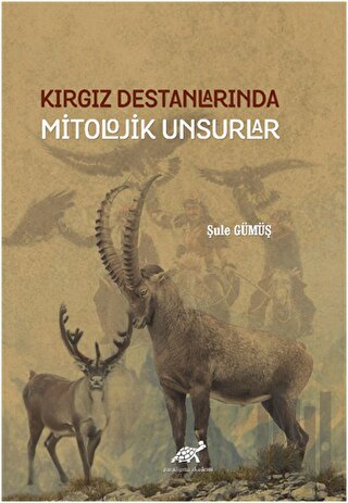 Kırgız Destanlarında Mitolojik Unsurlar (Ciltli)
