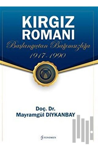 Kırgız Romanı - Başlangıçtan Bağımsızlığa (1917-1990) | Kitap Ambarı
