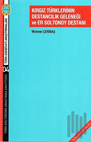 Kırgız Türklerinin Destancılık Geleneği ve Er Soltonoy Destanı