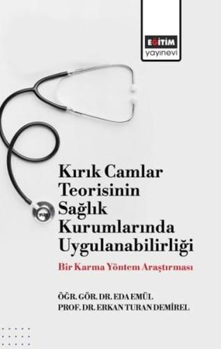 Kırık Camlar Teorisinin Sağlık Kurumlarında Uygulanabilirliği - Bir Ka