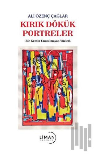 Kırık Dökük Portreler-Bir Kentin Unutulmayan Yüzleri | Kitap Ambarı