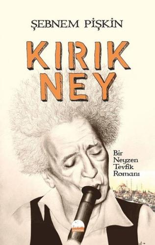 Kırık Ney-Bir Neyzen Tevfik Romanı