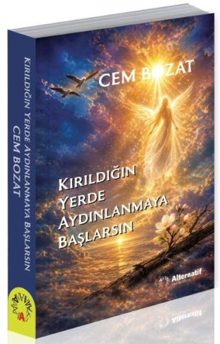 Kırıldığın Yerde Aydınlanmaya Başlarsın