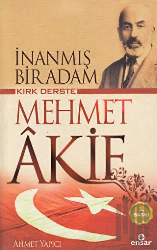 Kırk Derste Mehmet Akif - İnanmış Bir Adam | Kitap Ambarı