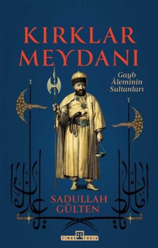Kırklar Meydanı - Gayb Aleminin Sultanları | Kitap Ambarı
