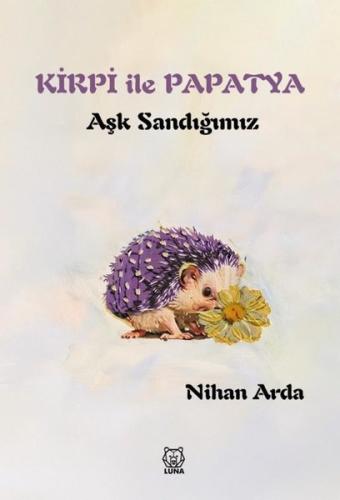 Kirpi İle Papatya - Aşk Sandığımız