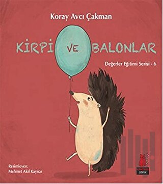 Kirpi ve Balonlar - Değerler Eğitimi Serisi - 6 | Kitap Ambarı